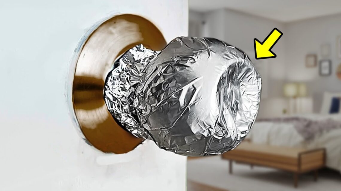 Aluminum Foil for Door Knobs The Trick for Keeping Yourself Safe